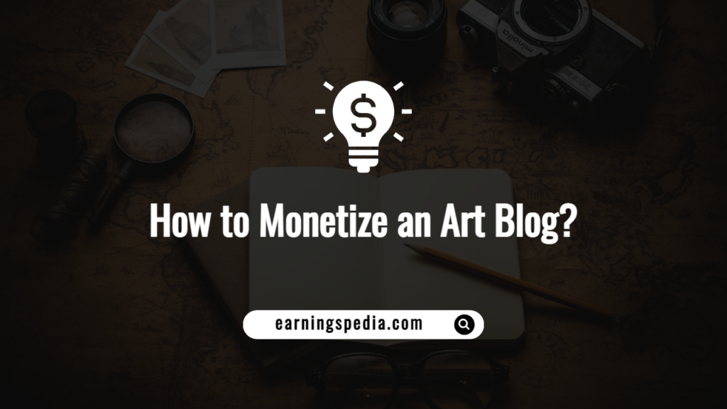 How to Monetize an Art Blog?