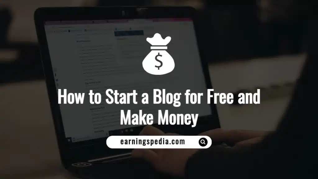 How to Start a Blog for Free and Make Money