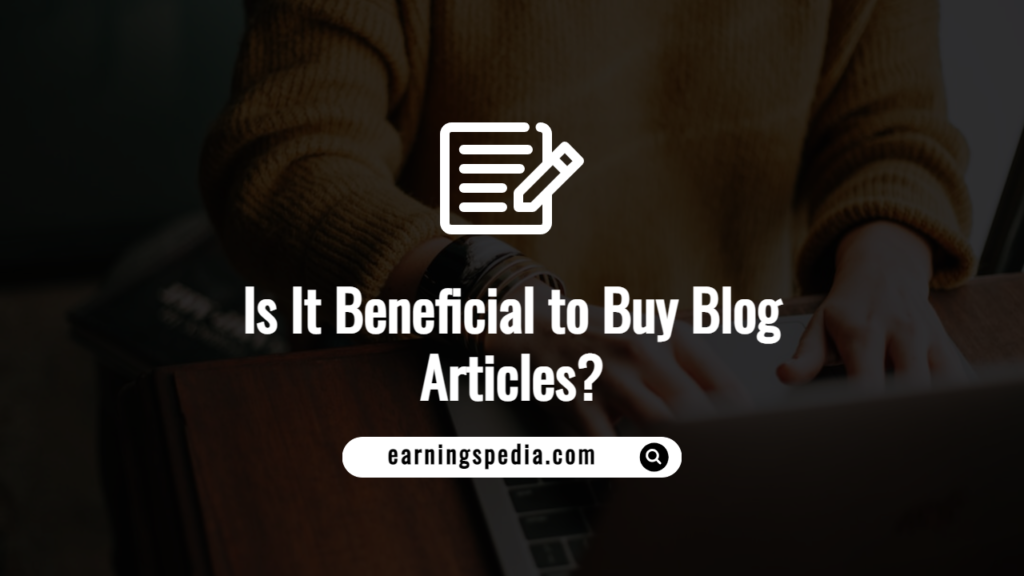 Is It Beneficial to Buy Blog Articles?